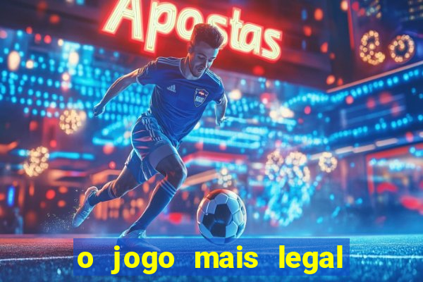 o jogo mais legal do mundo para celular